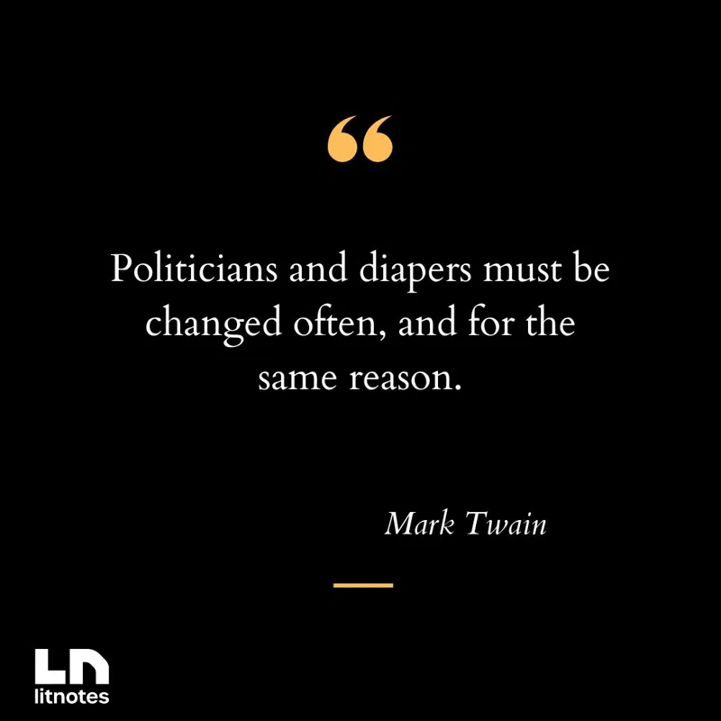 Politicians and diapers must be changed often, and for the same reason.
